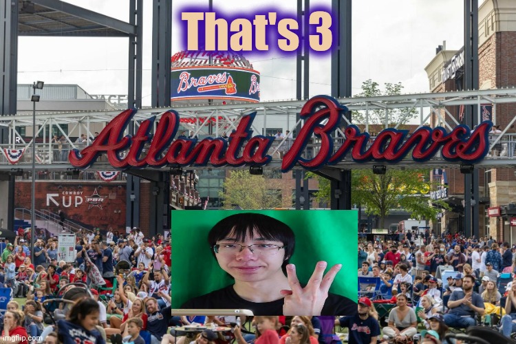 Braves in 5 |  That's 3 | image tagged in braves,world series,its finally over,somebody's going to die tonight | made w/ Imgflip meme maker