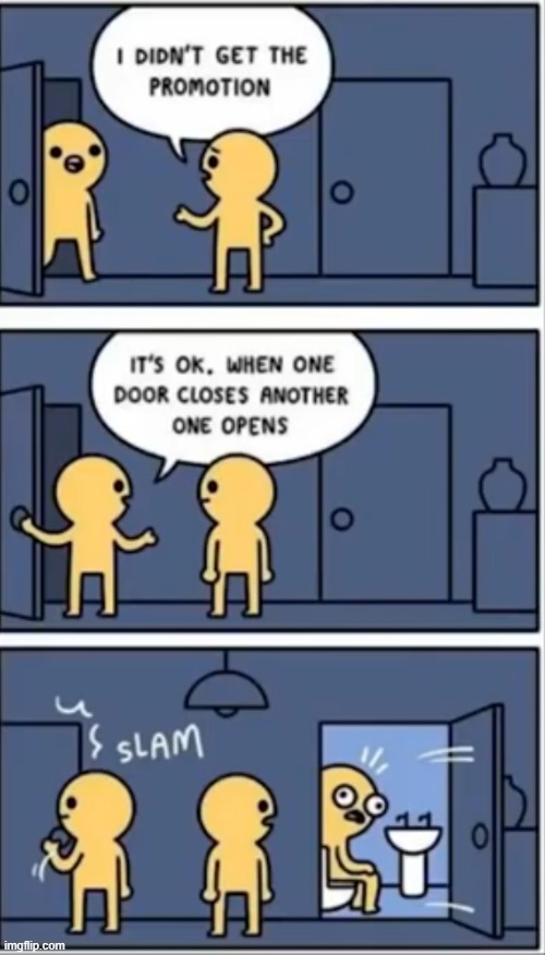 when they say when one door closes another opens | image tagged in comics | made w/ Imgflip meme maker