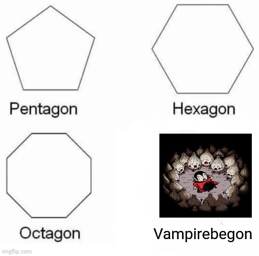 Garlic | Vampirebegon | image tagged in memes,pentagon hexagon octagon,meme,vampire,vampires,garlic | made w/ Imgflip meme maker