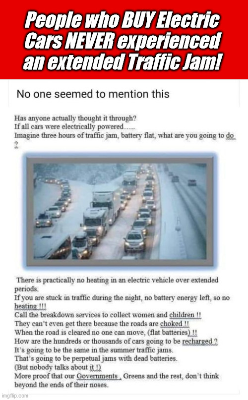 Electric Cars vs Traffic Jam's....Getting Stuck In LIBERALISM | People who BUY Electric Cars NEVER experienced an extended Traffic Jam! | image tagged in traffic jam,electric vehicles,electric,evil,democrats | made w/ Imgflip meme maker