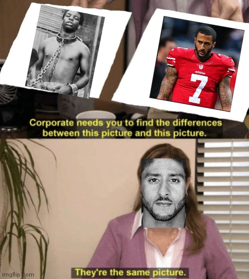 Kaepernick is on Netflix saying NFL and Slavery are the same | image tagged in corporate needs you to find the differences,colin kaepernick,netflix,liberals,democrats | made w/ Imgflip meme maker