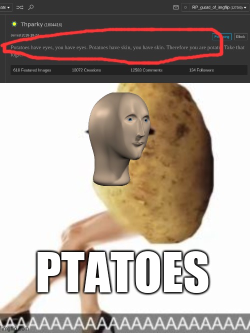 i am food | PTATOES | image tagged in what,potato,huh,hmmm yes,food,cursed | made w/ Imgflip meme maker