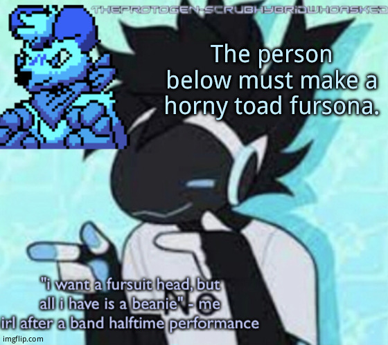 Protogen template (thx suga) | The person below must make a horny toad fursona. | image tagged in protogen template thx suga | made w/ Imgflip meme maker