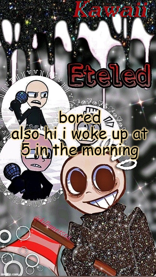 had to sleep in again | bored
also hi i woke up at 5 in the morning | image tagged in the cherries are sacrificing- temp by sayori | made w/ Imgflip meme maker