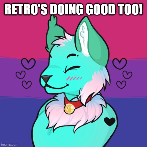 RetroFurry Picrew 3 | RETRO'S DOING GOOD TOO! | image tagged in retrofurry picrew 3 | made w/ Imgflip meme maker