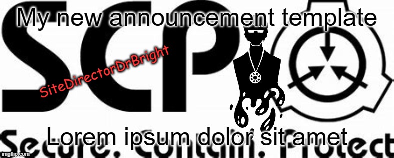 announcement template | My new announcement template; Lorem ipsum dolor sit amet | image tagged in sitedirectordrbright announcement template | made w/ Imgflip meme maker