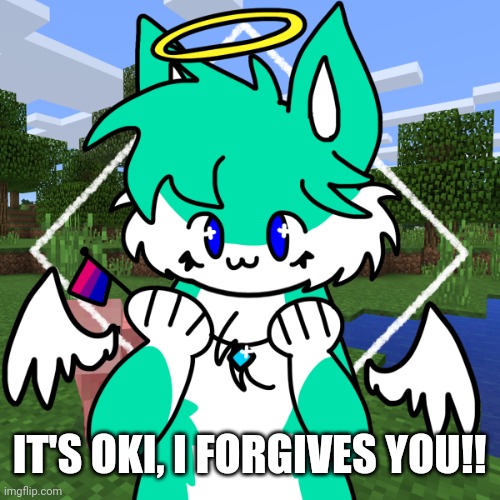 RetroFurry Picrew 4 | IT'S OKI, I FORGIVES YOU!! | image tagged in retrofurry picrew 4 | made w/ Imgflip meme maker
