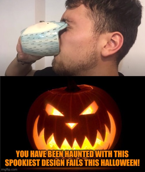 Happy Hilarious Halloween Fail 2021!!! | YOU HAVE BEEN HAUNTED WITH THIS SPOOKIEST DESIGN FAILS THIS HALLOWEEN! | image tagged in halloween,memes,happy halloween,funny,design fails,spooktober | made w/ Imgflip meme maker