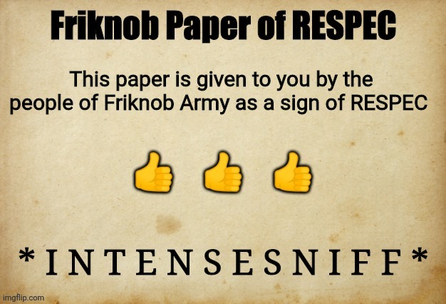 *SNIIIIIIIIIFFFFF* | image tagged in friknob paper of respec | made w/ Imgflip meme maker