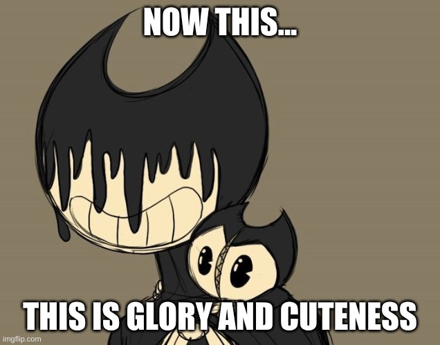 NOW THIS... THIS IS GLORY AND CUTENESS | made w/ Imgflip meme maker