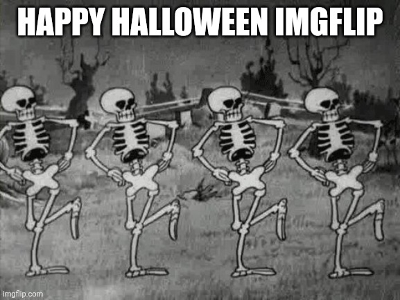 Hap Halloween | HAPPY HALLOWEEN IMGFLIP | image tagged in spooky scary skeletons | made w/ Imgflip meme maker