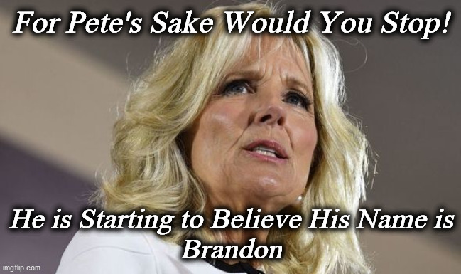 brandon | For Pete's Sake Would You Stop! He is Starting to Believe His Name is
Brandon | image tagged in brandon | made w/ Imgflip meme maker