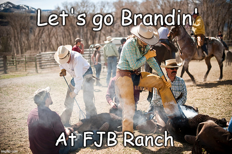 Broke Back Better Mountain | Let's go Brandin'; At FJB Ranch | image tagged in howdy | made w/ Imgflip meme maker