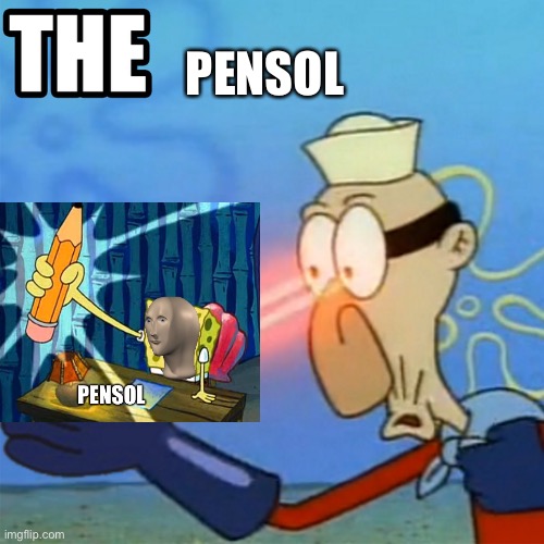 The pensol | PENSOL | image tagged in the,memes | made w/ Imgflip meme maker