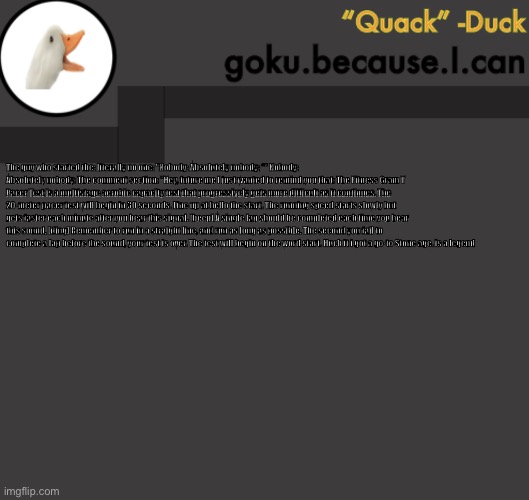 Goku Duck Temp | The guy who started the: literally no one: "Nobody: Absolutely nobody: “" Nobody: Absolutely nobody: The comment section: "Hey, future me I just wanted to remind you that: The Fitness Gram T Pacer Test is a multistage aerobic capacity test that progressively gets more difficult as it continues. The 20-meter pacer test will begin in 30 seconds. Line up at hello the start. The running speed starts slowly but gets faster each minute after you hear this signal. [beep] A single lap should be completed each time you hear this sound. [ding] Remember to run in a straight line, and run as long as possible. The second you fail to complete a lap before the sound, your test is over. The test will begin on the word start. Huck it i got a go-to Stone age. is a legend | image tagged in goku duck temp | made w/ Imgflip meme maker