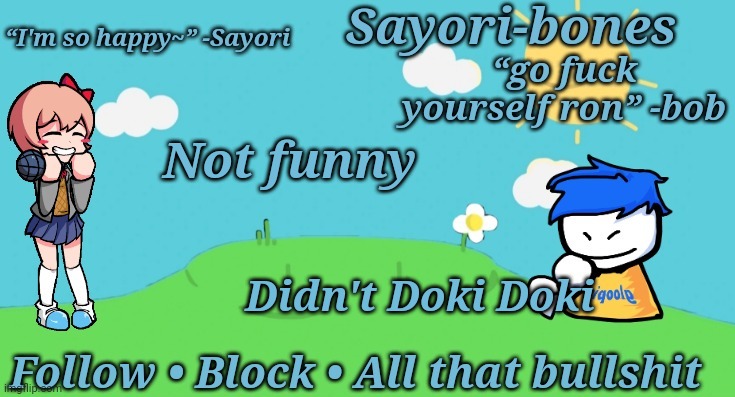 Sayori and Bob temp | Not funny; Didn't Doki Doki | image tagged in sayori and bob temp | made w/ Imgflip meme maker