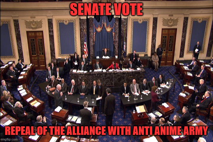 Anime and anti anime is not our fight. Let's agree to sit it out | SENATE VOTE; REPEAL OF THE ALLIANCE WITH ANTI ANIME ARMY | image tagged in senate floor | made w/ Imgflip meme maker