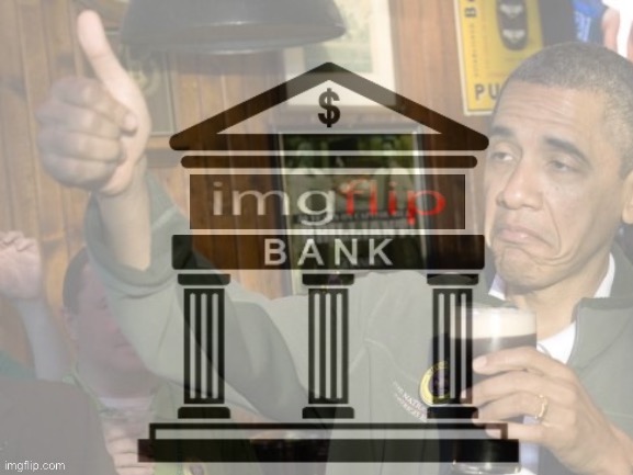 Imgflip_Bank not bad | image tagged in imgflip_bank not bad | made w/ Imgflip meme maker