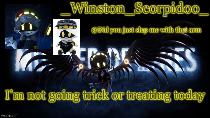 Winston’s murder drone temp | I’m not going trick or treating today | image tagged in winston s murder drone temp | made w/ Imgflip meme maker