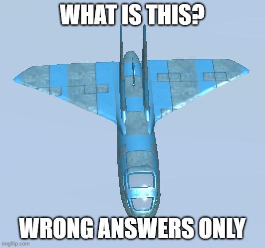 last one | WHAT IS THIS? WRONG ANSWERS ONLY | image tagged in cve model 1 | made w/ Imgflip meme maker