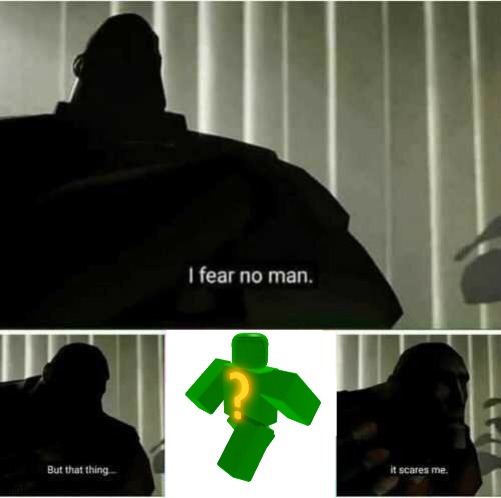 mostly true | image tagged in i fear no man | made w/ Imgflip meme maker