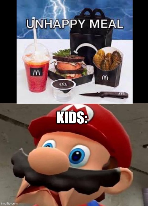 KIDS: | image tagged in mario wtf,unhappy meal,smg4 | made w/ Imgflip meme maker
