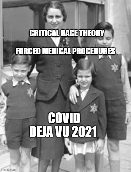 Jewish badges | CRITICAL RACE THEORY                         FORCED MEDICAL PROCEDURES; COVID DEJA VU 2021 | image tagged in jewish badges | made w/ Imgflip meme maker