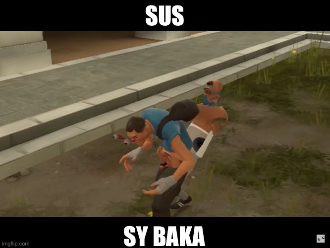 sus scout | SUS; SY BAKA | image tagged in tf2 scout | made w/ Imgflip meme maker