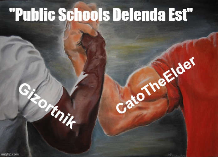 Epic Handshake Meme | "Public Schools Delenda Est"; CatoTheElder; Gizortnik | image tagged in memes,epic handshake | made w/ Imgflip meme maker