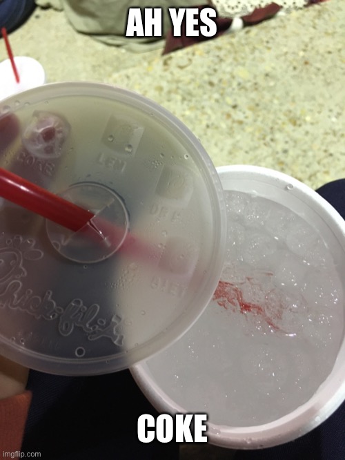 It was sprite | AH YES; COKE | image tagged in you had one job,chick fil a | made w/ Imgflip meme maker