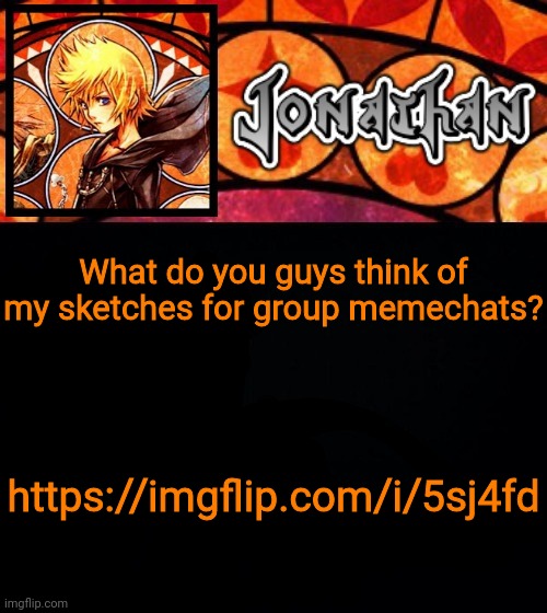 Pls also see | What do you guys think of my sketches for group memechats? https://imgflip.com/i/5sj4fd | image tagged in jonathan's dive into the heart template | made w/ Imgflip meme maker
