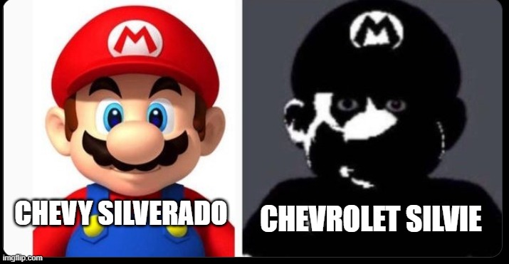 chevy silvie?? chevrolet silverado (oh wait thats normal) | CHEVROLET SILVIE; CHEVY SILVERADO | image tagged in mario and cursed mario | made w/ Imgflip meme maker