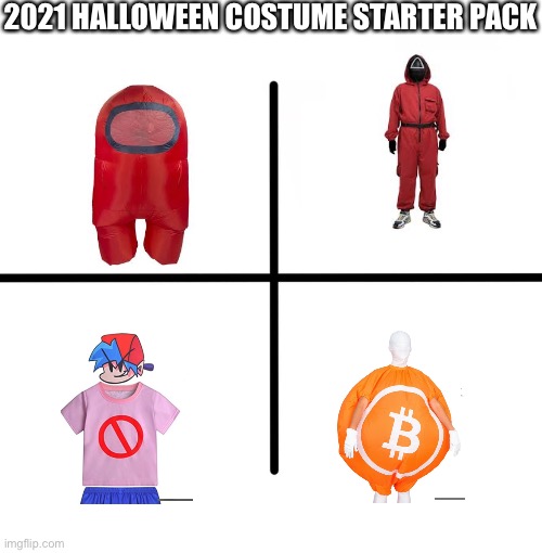 Halloween meme before its over | 2021 HALLOWEEN COSTUME STARTER PACK | image tagged in memes,blank starter pack | made w/ Imgflip meme maker