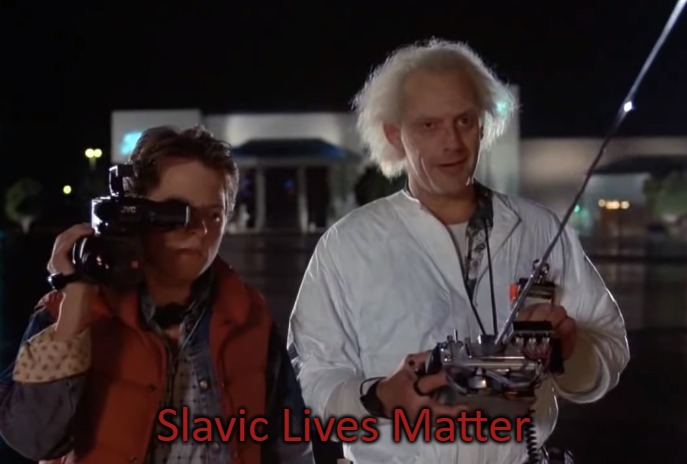 back to the future 88 mph | Slavic Lives Matter | image tagged in back to the future 88 mph,slavic | made w/ Imgflip meme maker