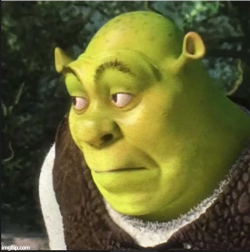 shrek uh oh | image tagged in shrek uh oh | made w/ Imgflip meme maker