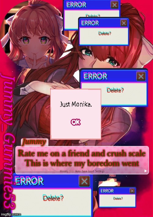 Another Monika temp lmao | Rate me on a friend and crush scale
This is where my boredom went | image tagged in another monika temp lmao | made w/ Imgflip meme maker