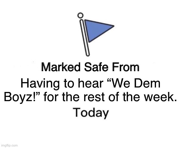 No, you’re NOT “Dem Boyz” |  Having to hear “We Dem Boyz!” for the rest of the week. | image tagged in memes,marked safe from,nfl,dallas cowboys | made w/ Imgflip meme maker