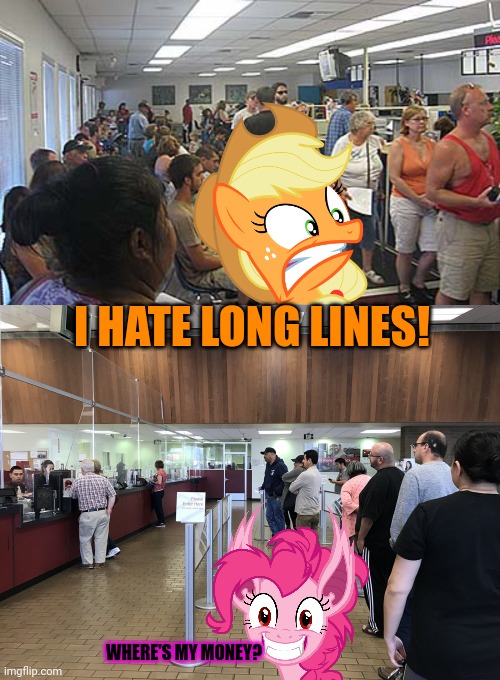 The DMV & Bank are coming! | I HATE LONG LINES! WHERE'S MY MONEY? | image tagged in dmv govt,imgflip bank,bank,mlp,standing in lines,is fun | made w/ Imgflip meme maker