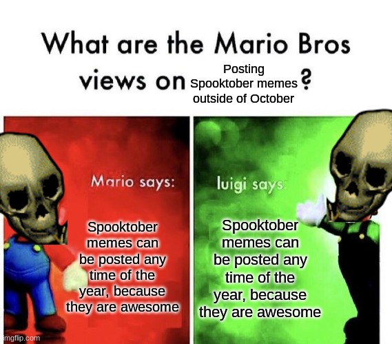 Doot! | Posting Spooktober memes outside of October; Spooktober memes can be posted any time of the year, because they are awesome; Spooktober memes can be posted any time of the year, because they are awesome | image tagged in mario bros views,spooktober | made w/ Imgflip meme maker