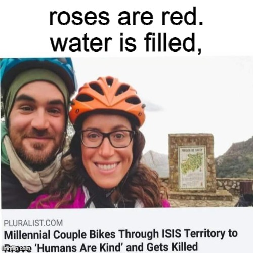 the word was prove btw | roses are red. water is filled, | image tagged in isis | made w/ Imgflip meme maker