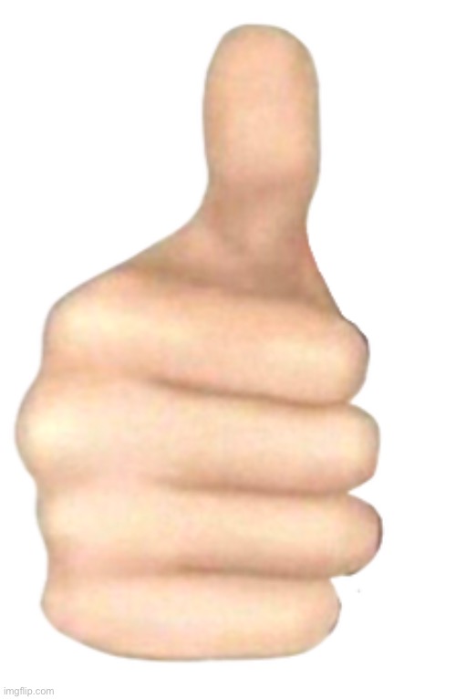 Thumbs up | image tagged in thumbs up | made w/ Imgflip meme maker