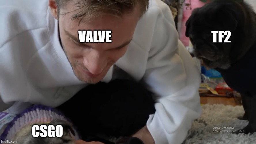 Valve be like | TF2; VALVE; CSGO | image tagged in tf2 | made w/ Imgflip meme maker