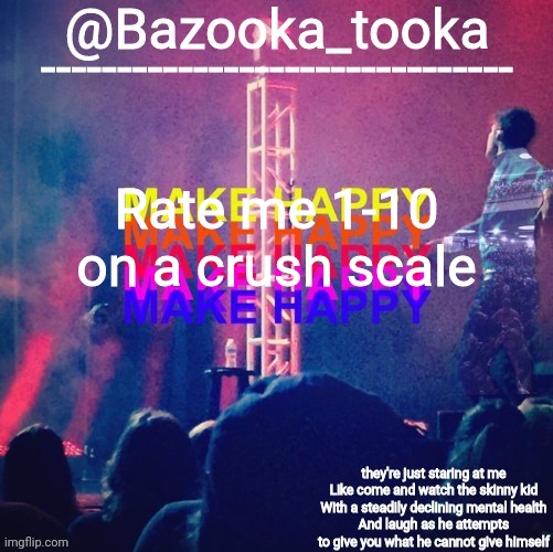 bazooka's Bo Burnham make happy | Rate me 1-10 on a crush scale | image tagged in bazooka's bo burnham make happy | made w/ Imgflip meme maker