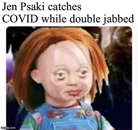 Jen Psaki | Jen Psaki catches COVID while double jabbed | image tagged in jen psaki | made w/ Imgflip meme maker