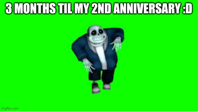 CMON WE GOTTA REVIVE THE STREAM | 3 MONTHS TIL MY 2ND ANNIVERSARY :D | image tagged in snad | made w/ Imgflip meme maker