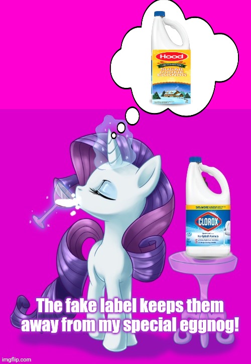 Rarity's special drink | The fake label keeps them away from my special eggnog! | image tagged in blank hot pink background,rarity,mlp,drink bleach,eggnog | made w/ Imgflip meme maker
