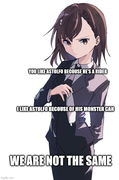 we are not the same | YOU LIKE ASTOLFO BECOUSE HE'S A RIDER; I LIKE ASTOLFO BECOUSE OF HIS MONSTER CAN; WE ARE NOT THE SAME | image tagged in anime,anime meme | made w/ Imgflip meme maker
