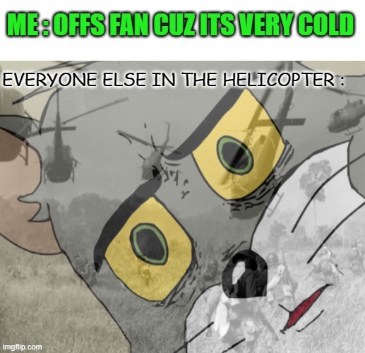 ah the fan, wait wha, holy shoot | image tagged in oh no | made w/ Imgflip meme maker