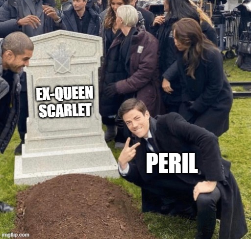 Queen Scarlet r.i.p | EX-QUEEN SCARLET; PERIL | image tagged in grant gustin over grave,wings of fire,wof,gravestone | made w/ Imgflip meme maker