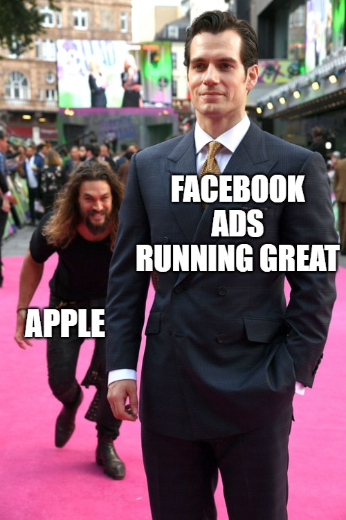 Jason Momoa Henry Cavill Meme | FACEBOOK ADS RUNNING GREAT; APPLE | image tagged in jason momoa henry cavill meme | made w/ Imgflip meme maker